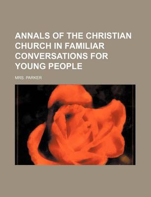 Book cover for Annals of the Christian Church in Familiar Conversations for Young People