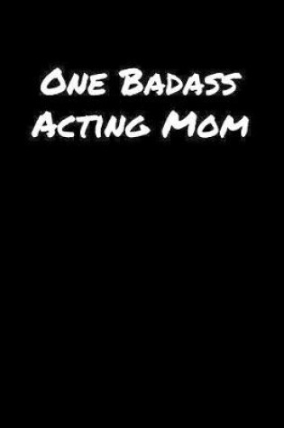 Cover of One Badass Acting Mom