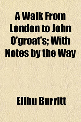Book cover for A Walk from London to John O'Groat's; With Notes by the Way