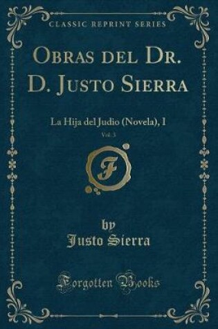 Cover of Obras del Dr. D. Justo Sierra, Vol. 3
