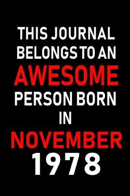 Book cover for This Journal belongs to an Awesome Person Born in November 1978
