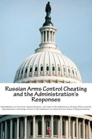 Cover of Russian Arms Control Cheating and the Administration's Responses