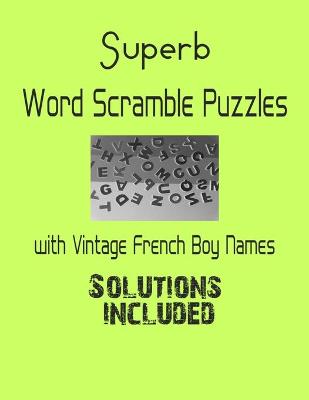 Book cover for Superb Word Scramble Puzzles with Vintage French Boy Names - Solutions included