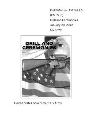 Book cover for Field Manual FM 3-21.5 (FM 22-5) Drill and Ceremonies January 20, 2012 US Army