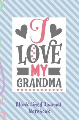 Book cover for I Love My Grandma Blank Lined Journal Notebook