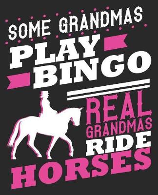 Book cover for Some Grandmas Play Bingo Real Grandmas Ride Horses