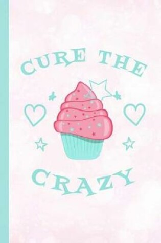 Cover of Cure the Crazy