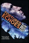 Book cover for Tortured Echoes (hardcover)