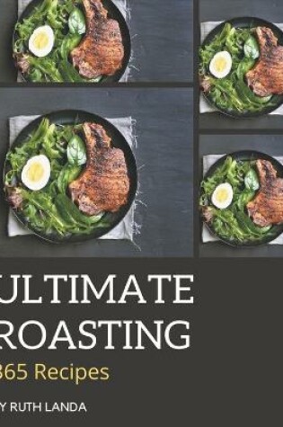 Cover of 365 Ultimate Roasting Recipes