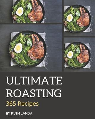 Book cover for 365 Ultimate Roasting Recipes