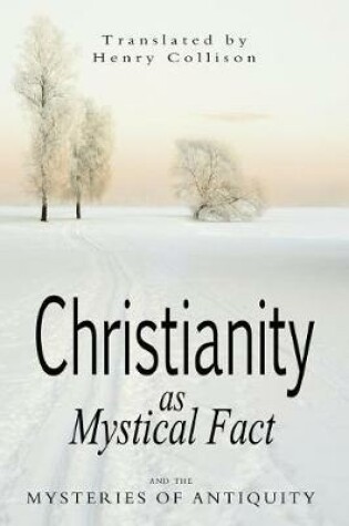 Cover of Christianity As Mystical Fact and the Mysteries of Antiquity