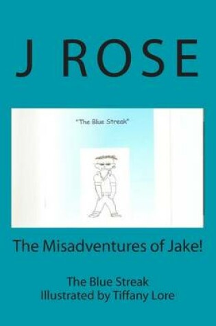 Cover of The Misadventures of Jake! The Blue Streak