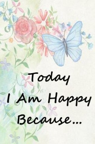 Cover of Today I Am Happy Because...