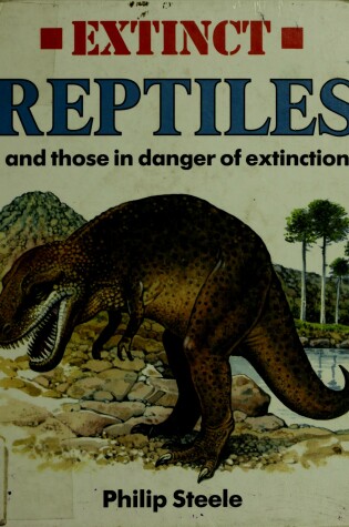 Cover of Extinct Reptiles, and Those in Danger of Extinction