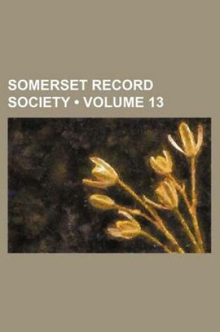 Cover of Somerset Record Society (Volume 13)