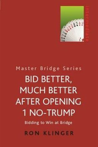 Cover of Bid Better, Much Better After Opening 1 No-Trump