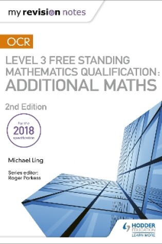 Cover of My Revision Notes: OCR Level 3 Free Standing Mathematics Qualification: Additional Maths (2nd edition)