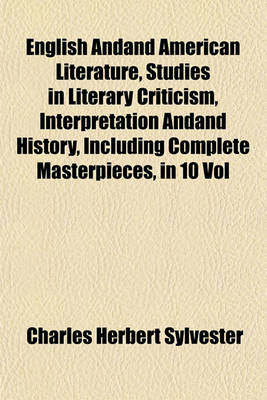 Book cover for English Andand American Literature, Studies in Literary Criticism, Interpretation Andand History, Including Complete Masterpieces, in 10 Vol