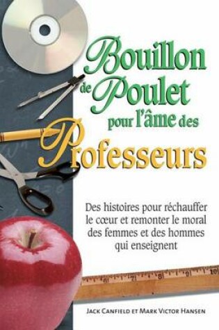 Cover of Bouillon de Poulet Pour L'Ame Des Professeurs
