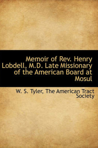 Cover of Memoir of REV. Henry Lobdell, M.D. Late Missionary of the American Board at Mosul