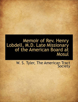 Book cover for Memoir of REV. Henry Lobdell, M.D. Late Missionary of the American Board at Mosul