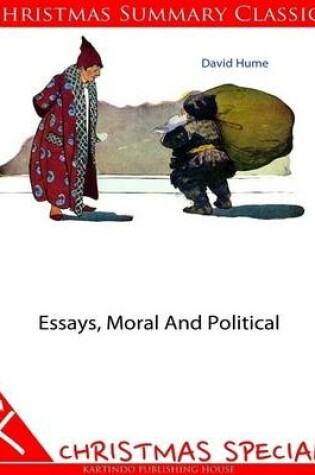 Cover of Essays, Moral and Political [Christmas Summary Classics]