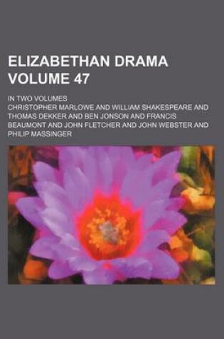 Cover of Elizabethan Drama Volume 47; In Two Volumes