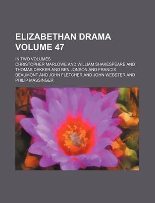 Book cover for Elizabethan Drama Volume 47; In Two Volumes