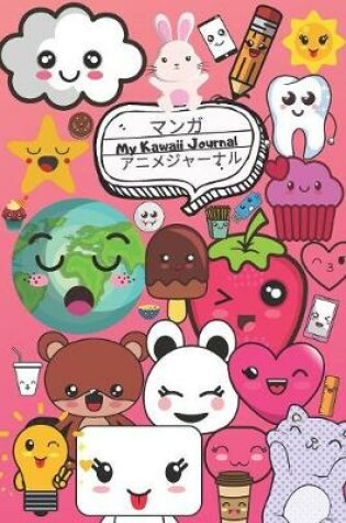 Cover of My Kawaii Journal - Kawaii Themed Journal And Sketchbook - 120 Pages 6x9