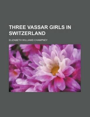 Book cover for Three Vassar Girls in Switzerland