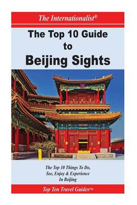 Book cover for Top 10 Guide to Key Beijing Sights (THE INTERNATIONALIST)