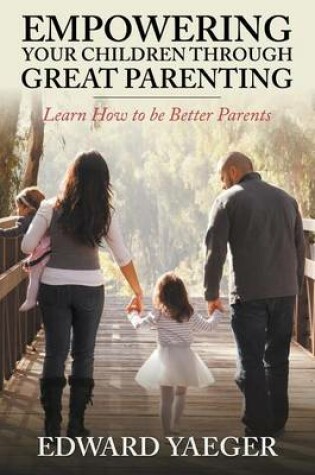 Cover of Empowering Children Through Great Parenting