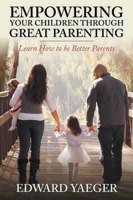 Cover of Empowering Children Through Great Parenting