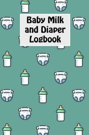 Cover of Baby Milk And Diaper Logbook