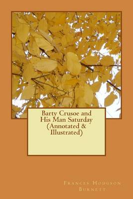 Book cover for Barty Crusoe and His Man Saturday (Annotated & Illustrated)