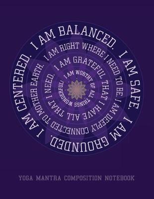 Book cover for I Am Balanced. I Am Safe. I Am Grounded. Yoga Mantra Composition Notebook