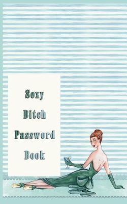 Book cover for Sexy Bitch Password Book