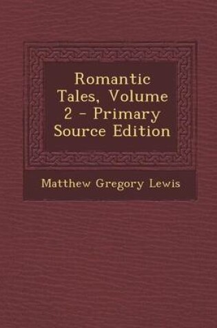 Cover of Romantic Tales, Volume 2 - Primary Source Edition