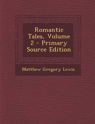 Book cover for Romantic Tales, Volume 2 - Primary Source Edition