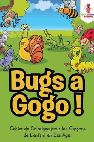 Cover of Bugs a Gogo !