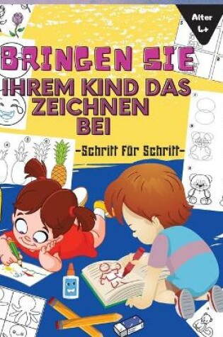 Cover of Bringen Sie Ihrem Kind Das Zeichnen Bei