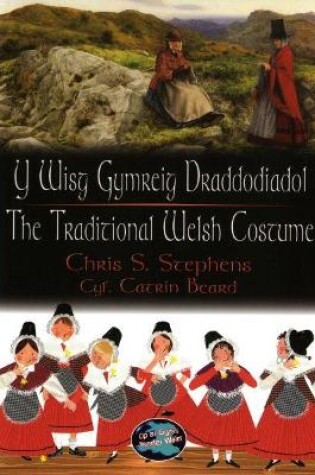 Cover of Cip ar Gymru/Wonder Wales: Y Wisg Gymreig Draddodiadol/The Traditional Welsh Costume