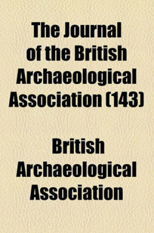 Cover of The Journal of the British Archaeological Association (Volume 143)