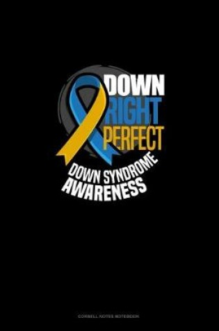 Cover of Down Right Perfect Down Syndrome Awareness