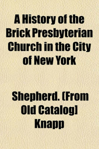 Cover of A History of the Brick Presbyterian Church in the City of New York