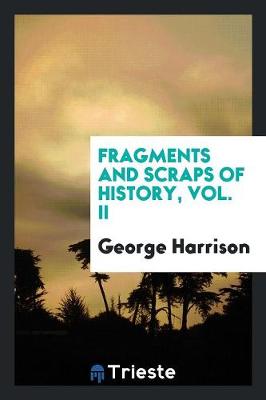 Book cover for Fragments and Scraps of History, Vol. II