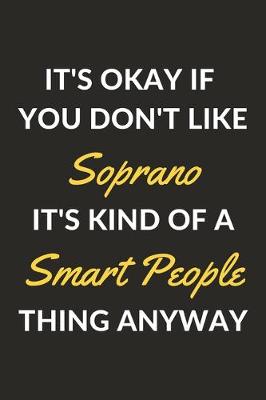 Book cover for It's Okay If You Don't Like Soprano It's Kind Of A Smart People Thing Anyway