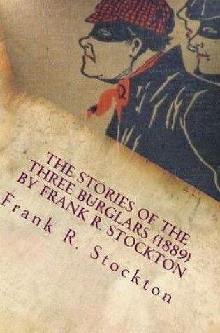 Cover of The Stories of the Three Burglars (1889) by Frank R. Stockton