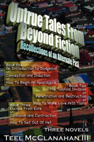 Cover of Untrue Tales from Beyond Fiction - Recollections of an Alternate Past