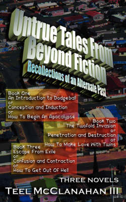 Book cover for Untrue Tales from Beyond Fiction - Recollections of an Alternate Past